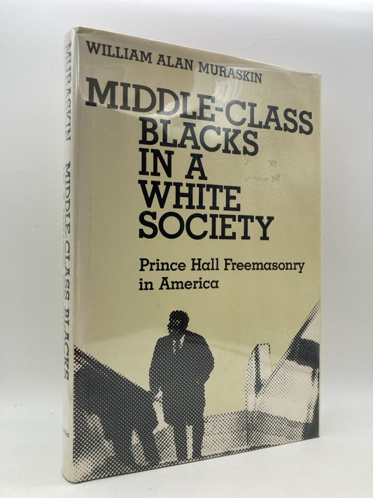 Middle Class Blacks in a White Society: Prince Hall Freemasonry in America