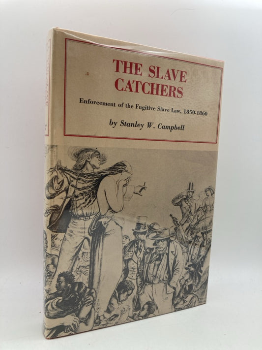 The Slave Catchers: Enforcement of the Fugitive Slave Law 1850-1860