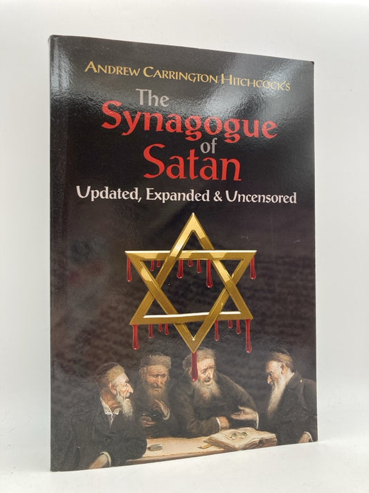 The Synagogue of Satan: Updated, Expanded & Uncensored