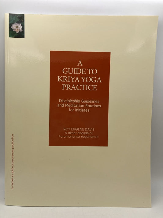 A Guide to Kriya Yoga Practice: Discipleship Guidelines and Meditation Routines for Initiates