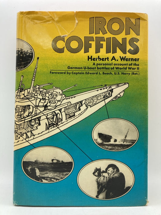 Iron Coffins: A Personal Account of the German U-Boat Battles of World War 2