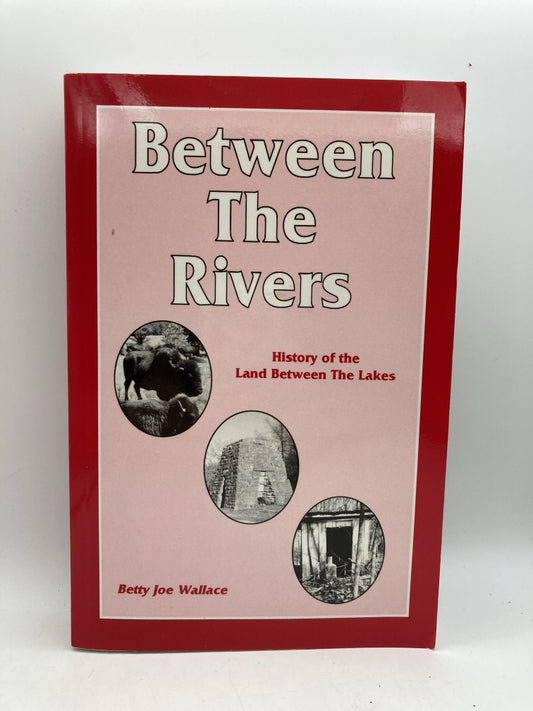 Between the Rivers: History of the Land Between the Lakes