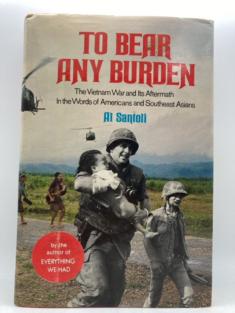 To Bear Any Burden: The Vietnam War and Its Aftermath