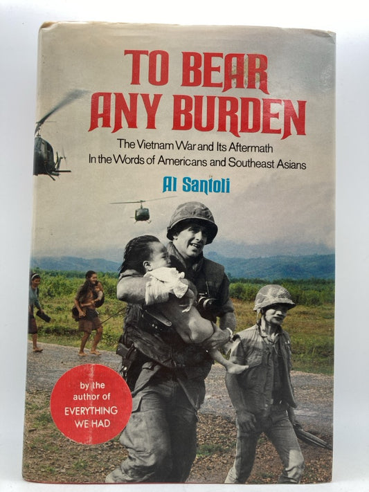 To Bear Any Burden: The Vietnam War and Its Aftermath