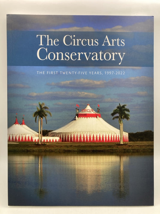 The Circus Arts Conservatory: The First Twenty-Five Years 1997-2022