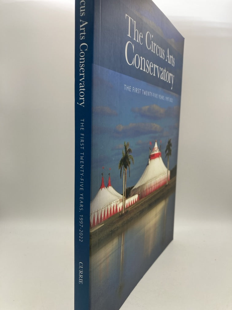 The Circus Arts Conservatory: The First Twenty-Five Years 1997-2022