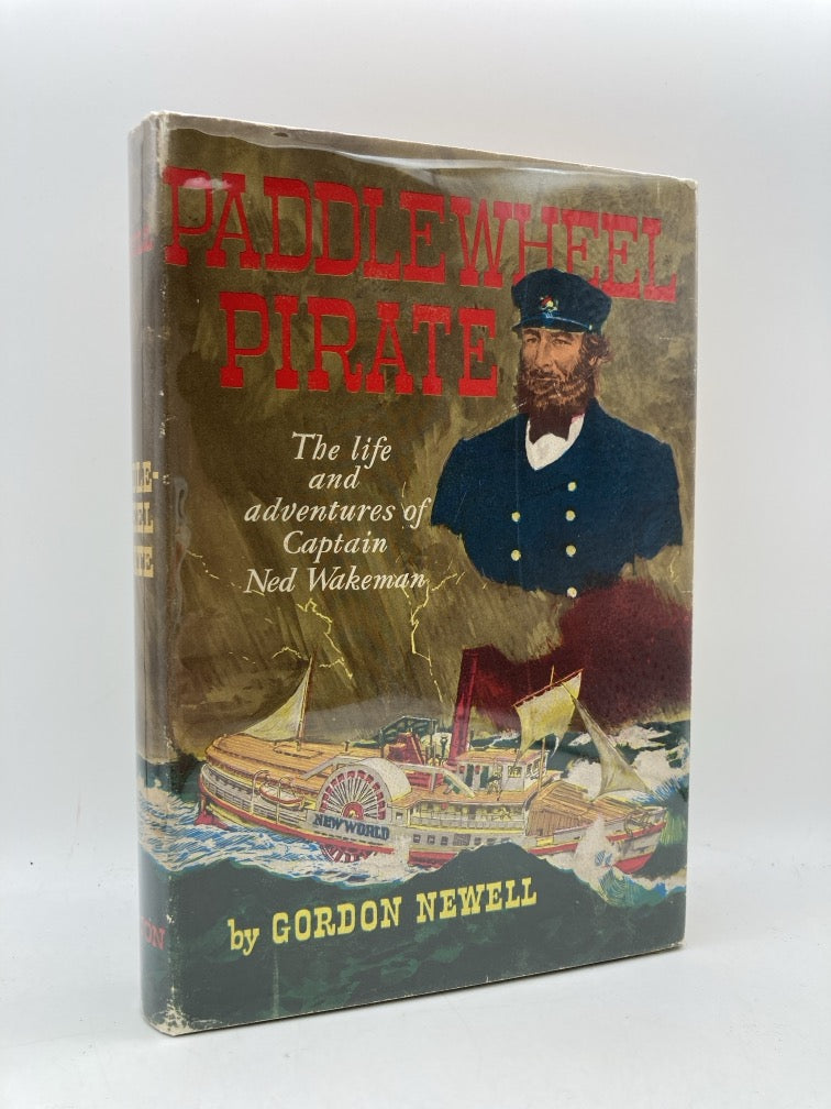 Paddlewheel Pirate: The Life and Adventures of Captain Ned Wakeman