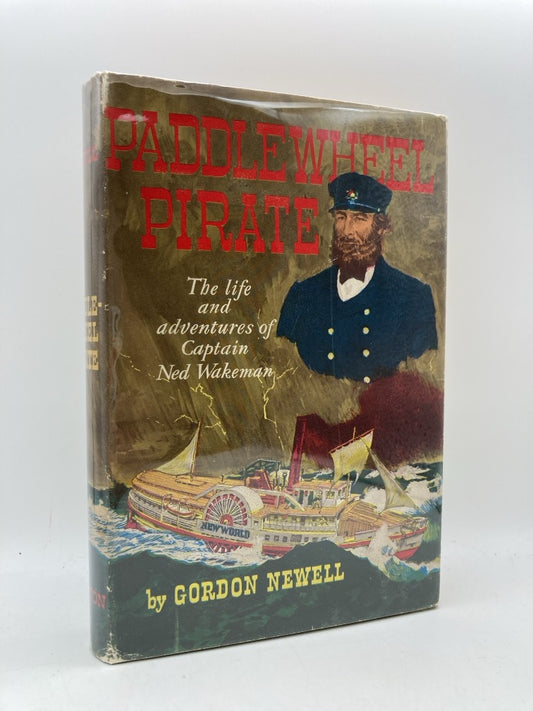Paddlewheel Pirate: The Life and Adventures of Captain Ned Wakeman