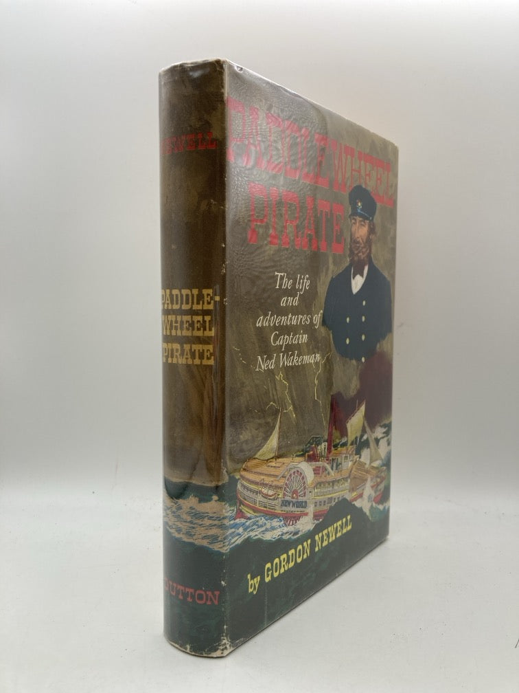 Paddlewheel Pirate: The Life and Adventures of Captain Ned Wakeman