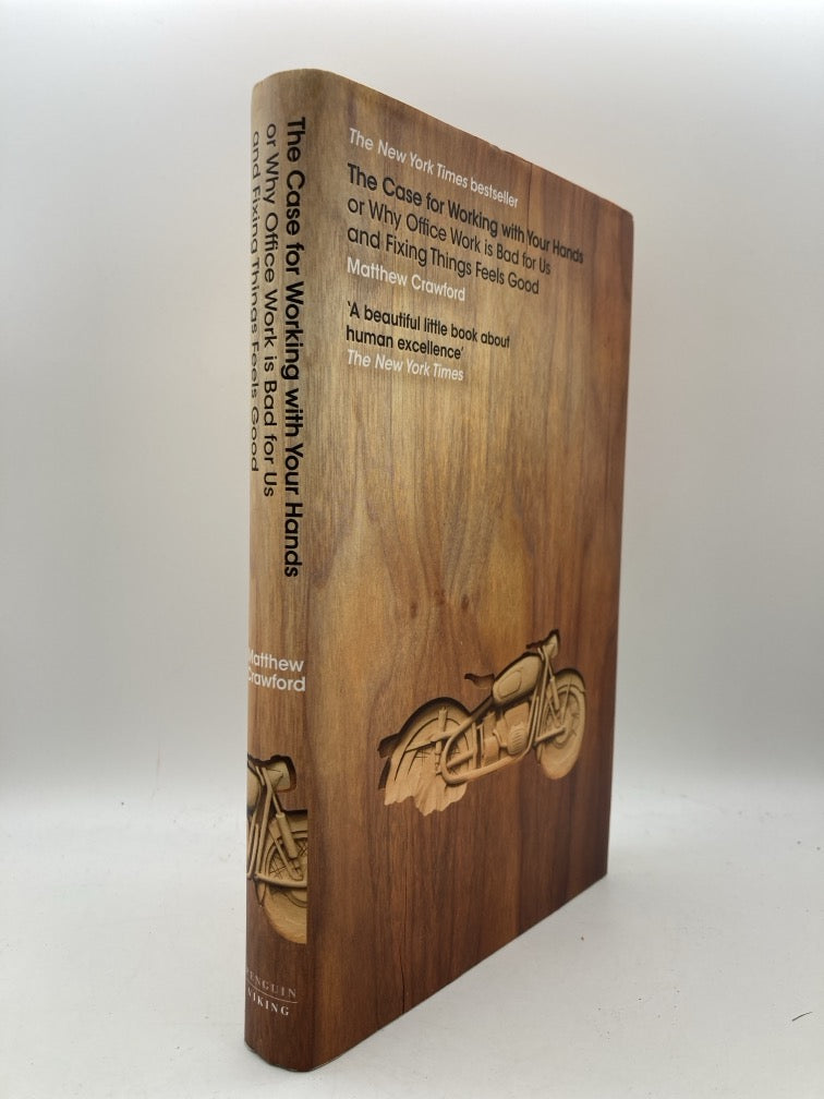 The Case for Working with Your Hands: Or Why Office Work is Bad for Us and Fixing Things Feels Good