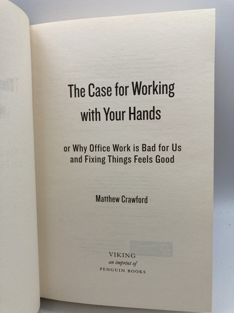 The Case for Working with Your Hands: Or Why Office Work is Bad for Us and Fixing Things Feels Good