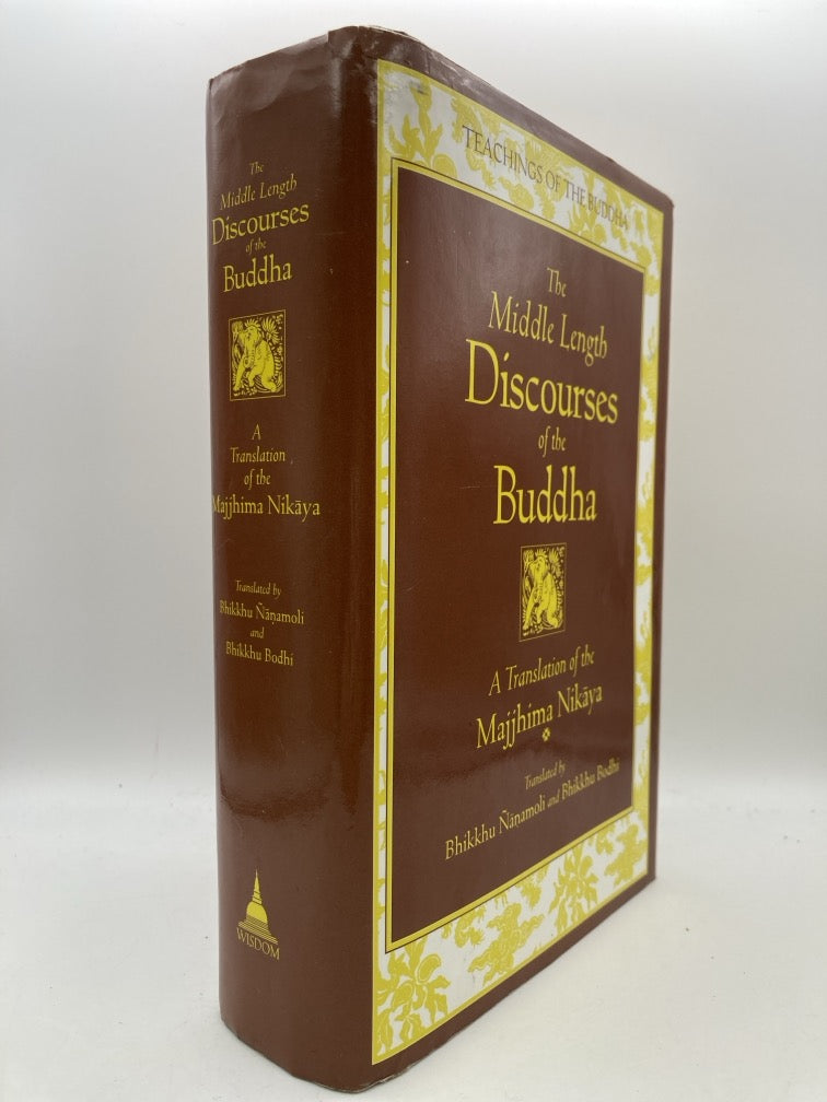 The Middle Length Discourses of the Buddha: A Translation of the Majjhima Kikaya