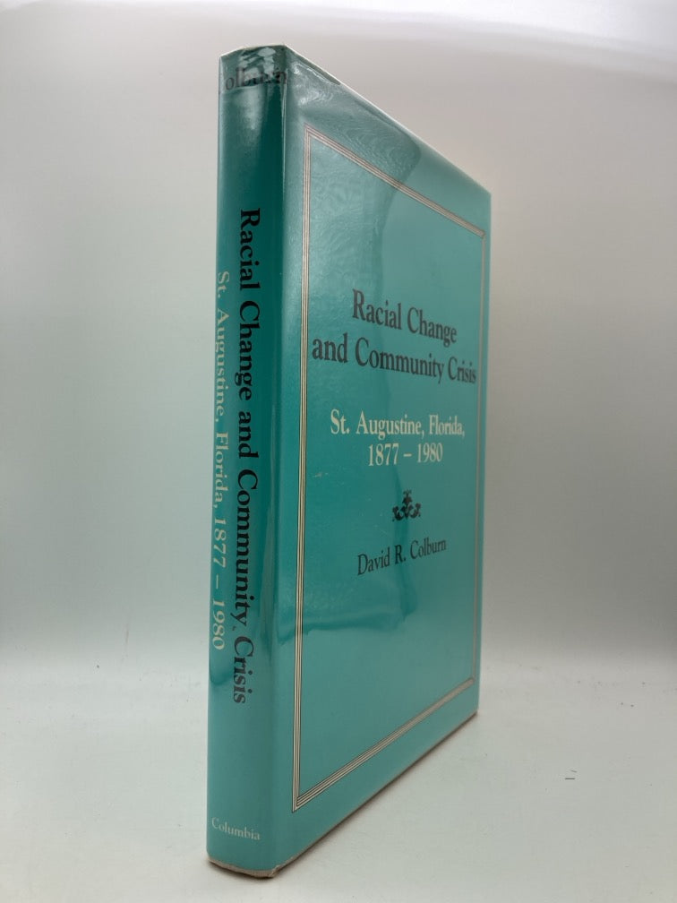 Racial Change and Community Crisis: St. Augustine, Florida 1877-1980