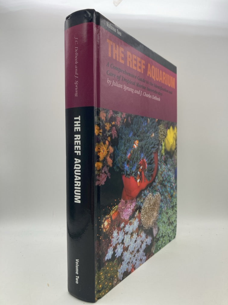 The Reef Aquarium Volume Two: A Comprehensive Guide to the Identification and Care of Tropical Marine Invertebrates
