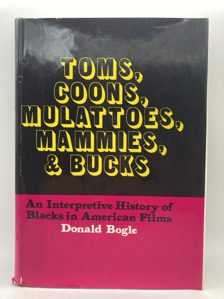Toms, Coons, Mulattoes, Mammies & Bucks: An Interpretive History of Blacks in American Films
