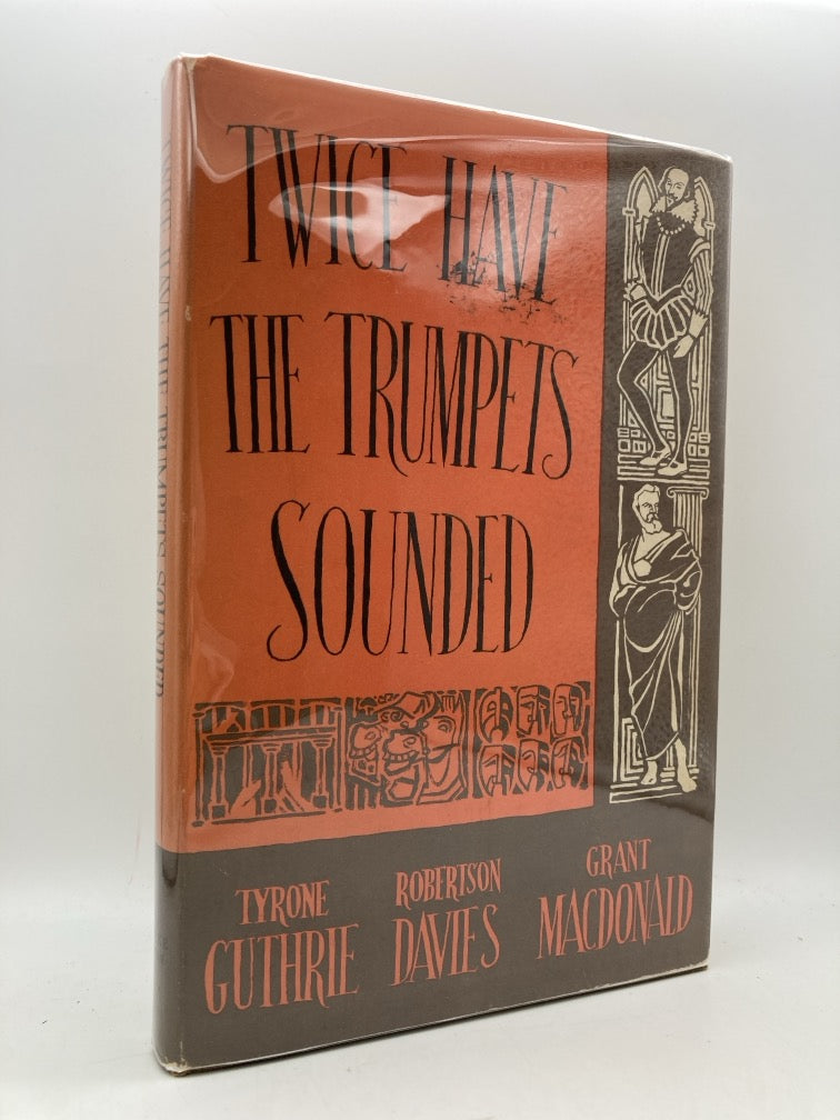 Twice Have the Trumpets Sounded: A Record of the Stratford Shakespearean Festival in Canada 1954