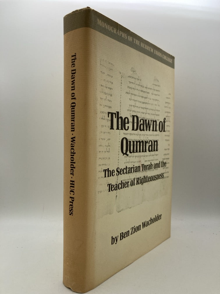 The Dawn of the Qumran: The Sectarian Tora and the Teacher of Righteousness