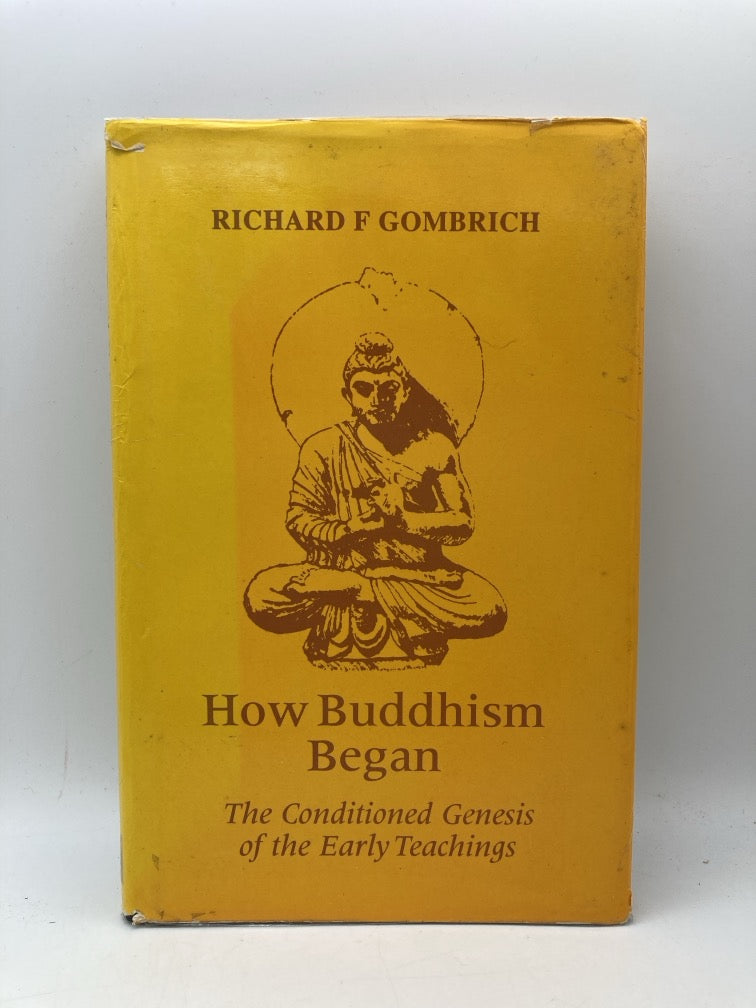 How Buddhism Began: The Conditioned Genesis of the Early Teachings