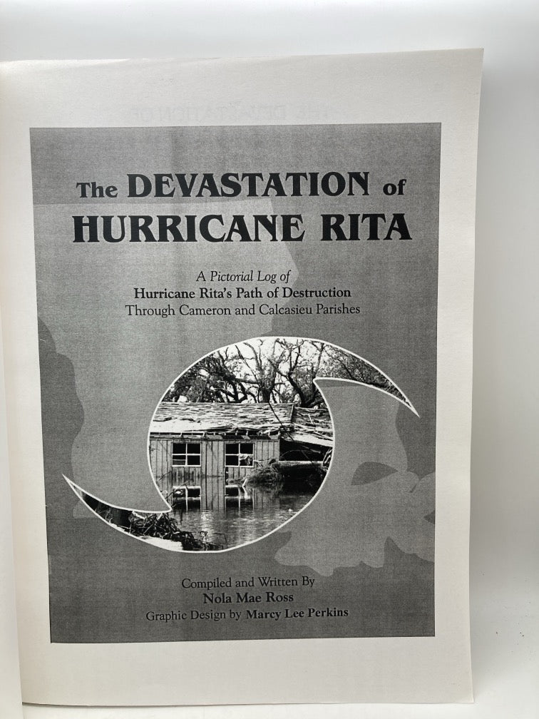 The Devastation of Hurricane Rita: A Pictorial Log of Hurricane Rita's Path of Destruction through Cameron and Calcasieu Parishes