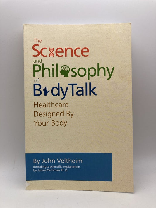 The Science and Philosophy of Body Talk: Healthcare Designed by Your Body
