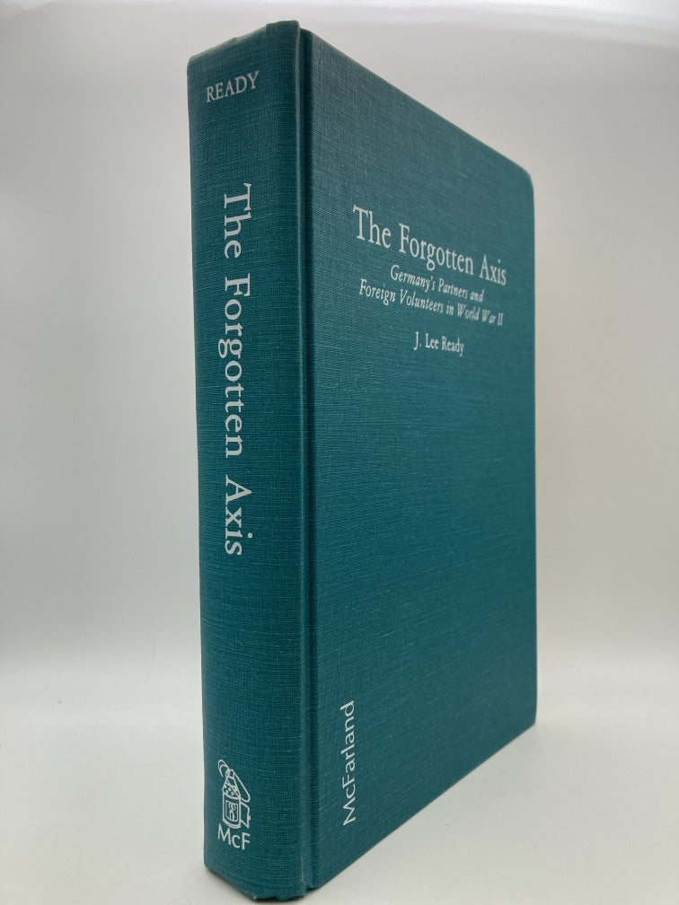The Forgotten Axis: Germany's Partners and Foreign Volunteers in World War II