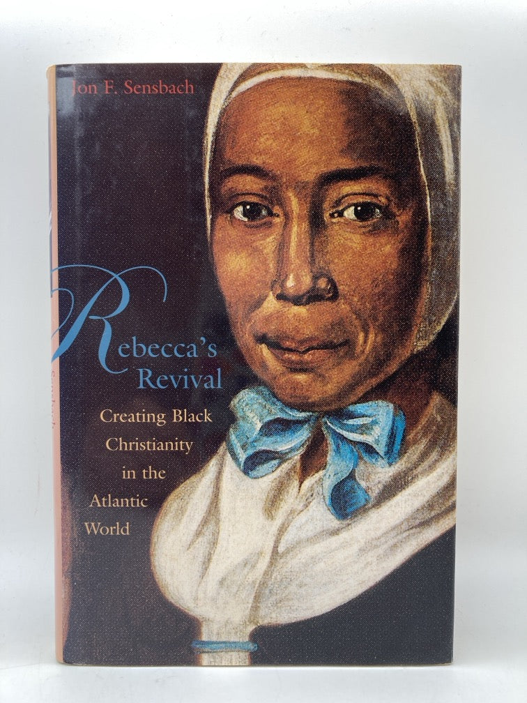 Rebecca's Revival: Creating Black Christianity in the Atlantic World