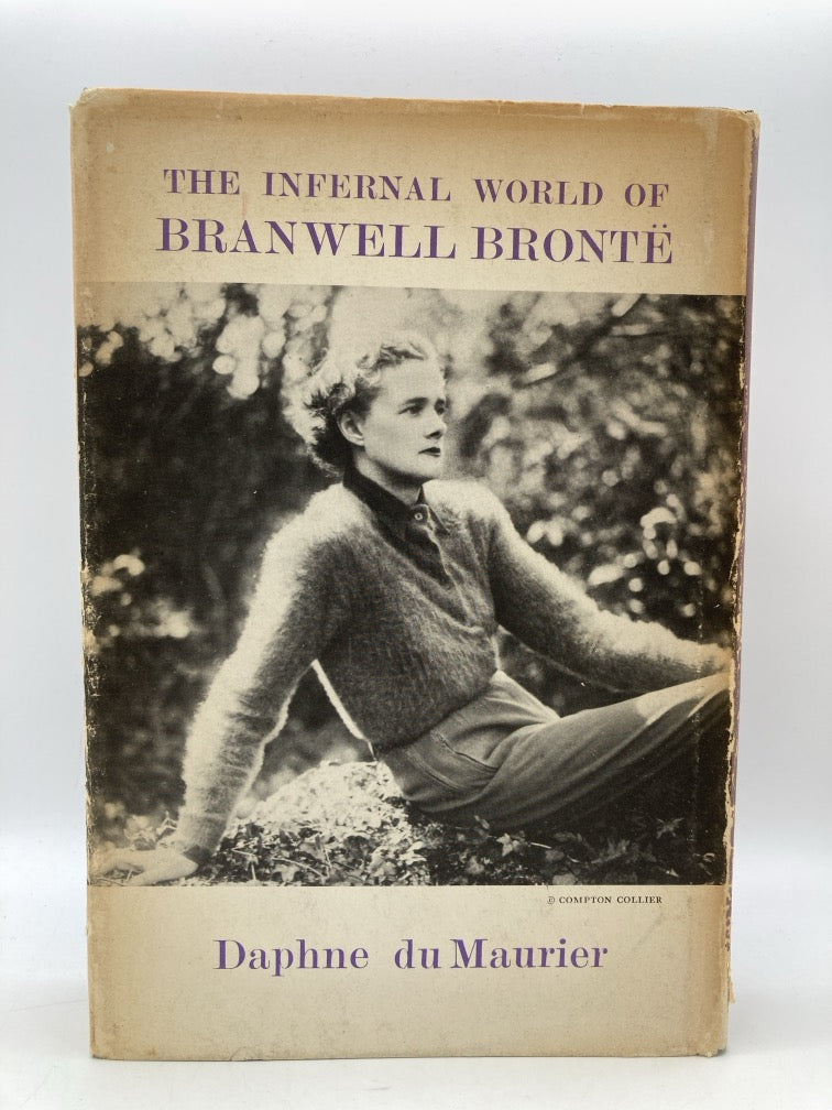 The Infernal World of Branwell Bronte: A Biography by Daphne du Maurier