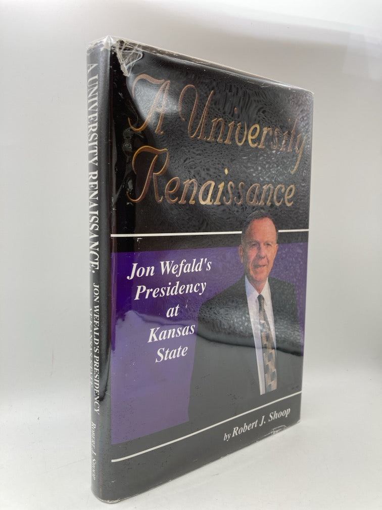 A University Renaissance: Jon Wefald's Presidency at Kansas State (signed by Jon Wefald)