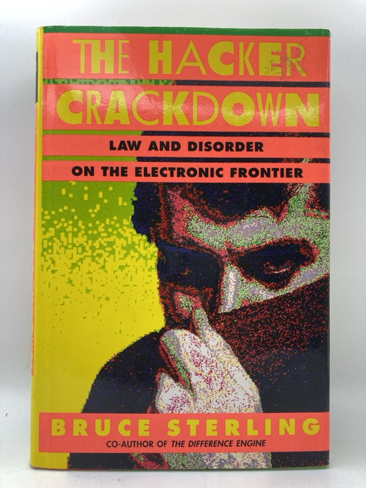 The Hacker Crackdown: Law and Disorder on the Electronic Frontier