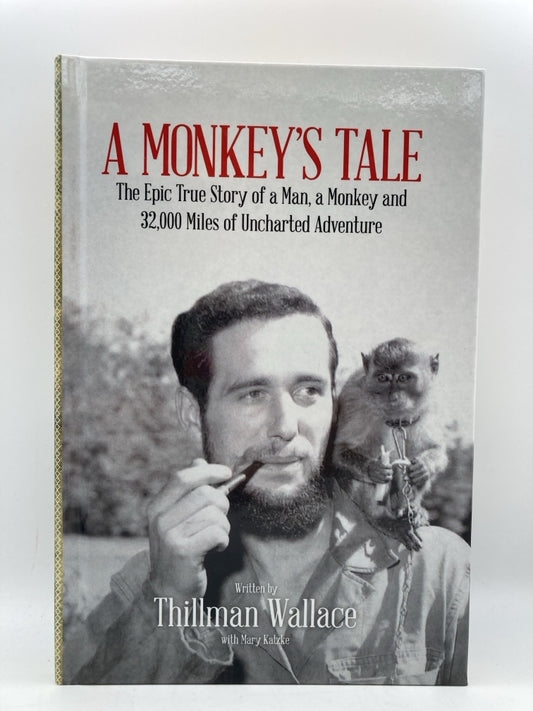 A Monkey's Tale: The Epic True Story of a Man, a Monkey and 32,000 Miles of Uncharted Adventure