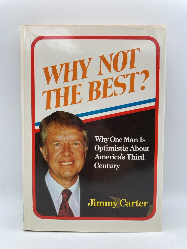 Why Not the Best: Why One Man Is Optimistic About America's Third Century (Signed by Jimmy Carter)