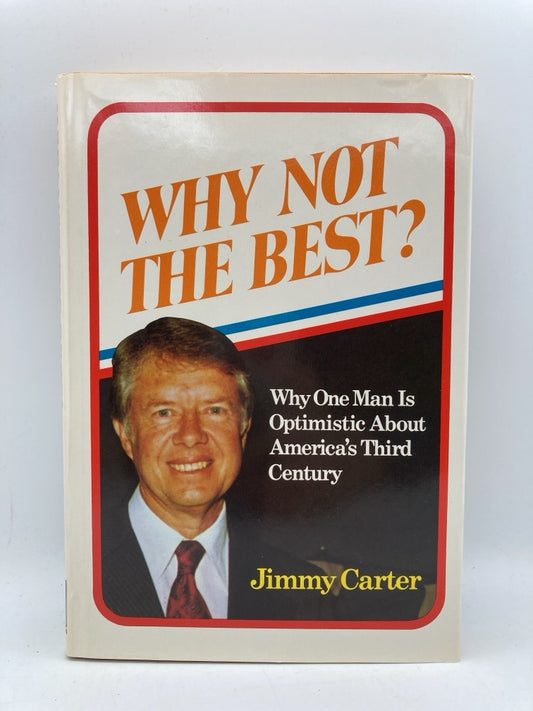 Why Not the Best: Why One Man Is Optimistic About America's Third Century (Signed by Jimmy Carter)