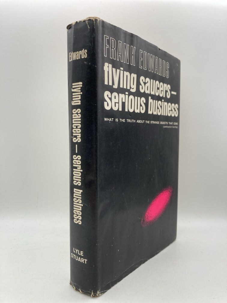 Flying Saucers are Serious Business: What Is the Truth About the Strange Objects that Come Down from the Sky?