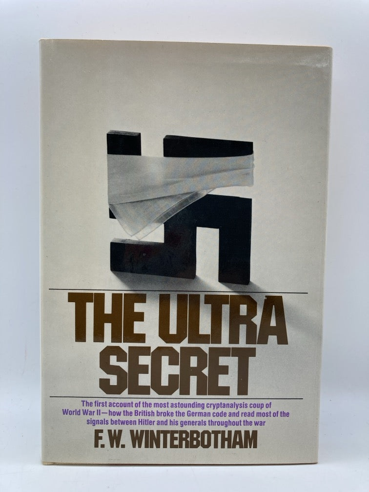 The Ultra Secret: The First Analysis of the Most Astounding Cryptanalysis Coup of World War II