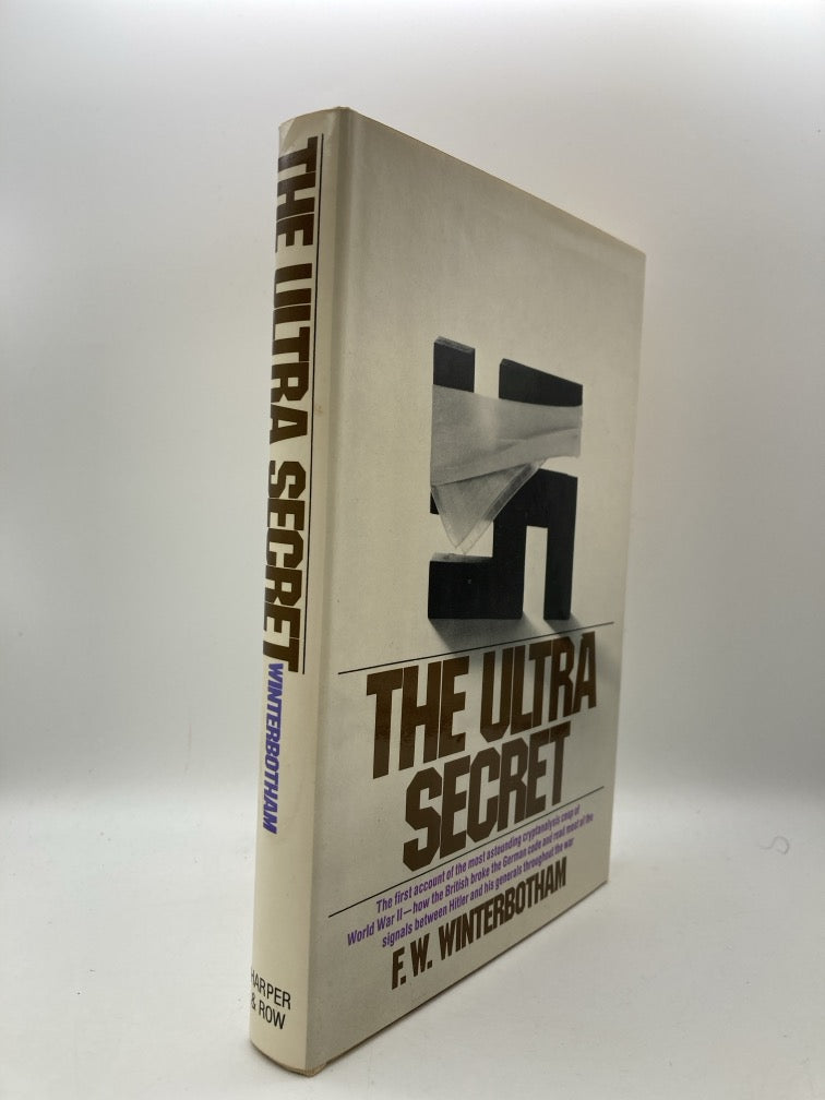 The Ultra Secret: The First Analysis of the Most Astounding Cryptanalysis Coup of World War II