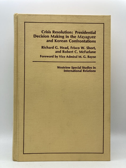 Crisis Resolution: Presidential Decision Maing in the Mayaguez and Korean Confrontations