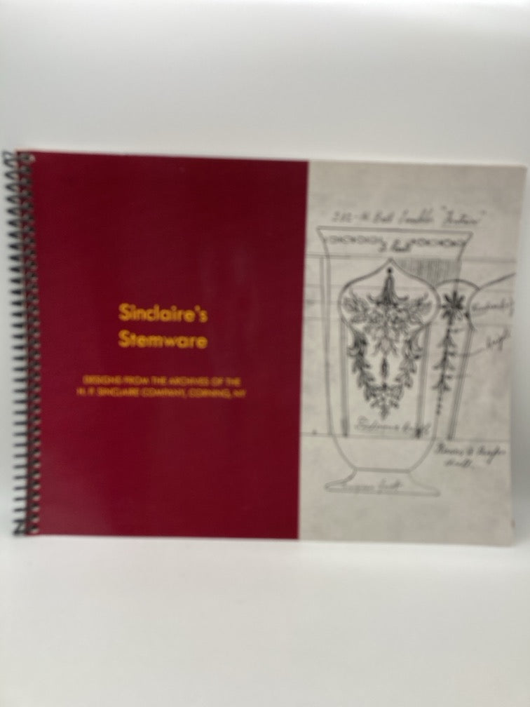 Sinclaire's Stemware: Designs from the Archives of the H.P. Sinclaire Company, Conring, NY