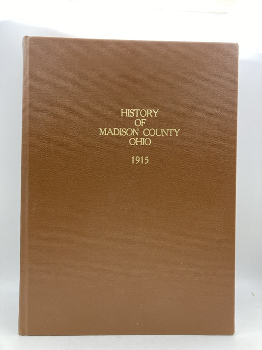 History of Madison County Ohio: Its People, Industries and Institutions (1994 Reprint)