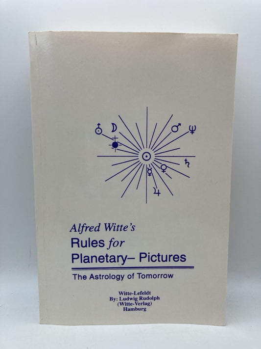 Alfred Witte's Rules for Planetary-Pictures: The Astrology of Tomorrow