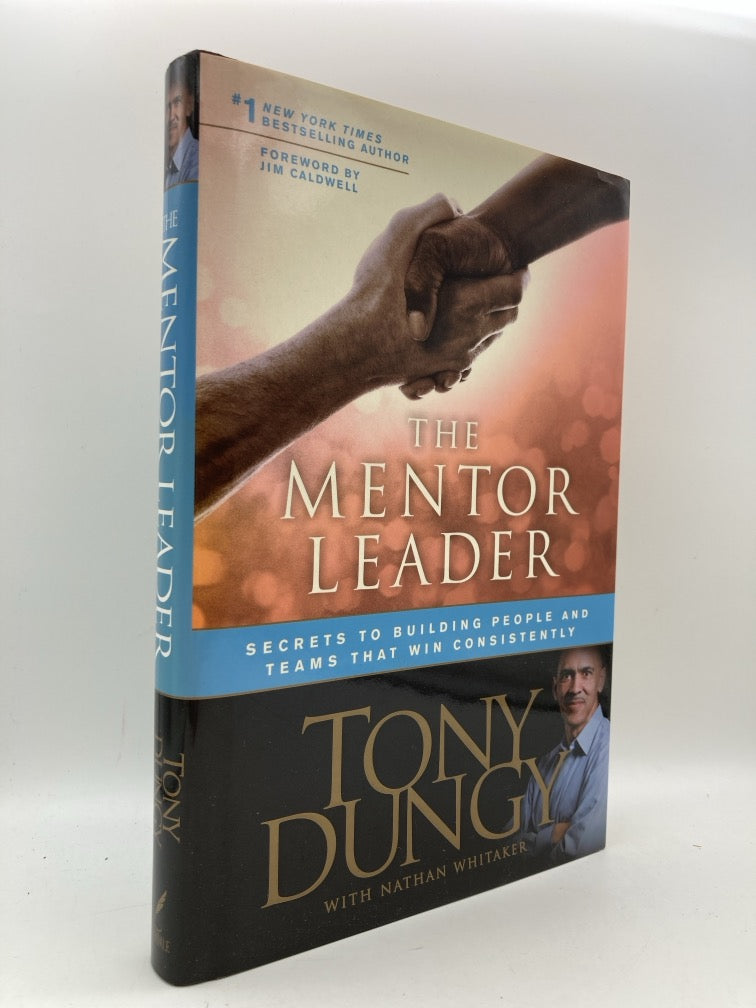The Mentor Leader: Secrets to Building People and Teams That Win Consistently