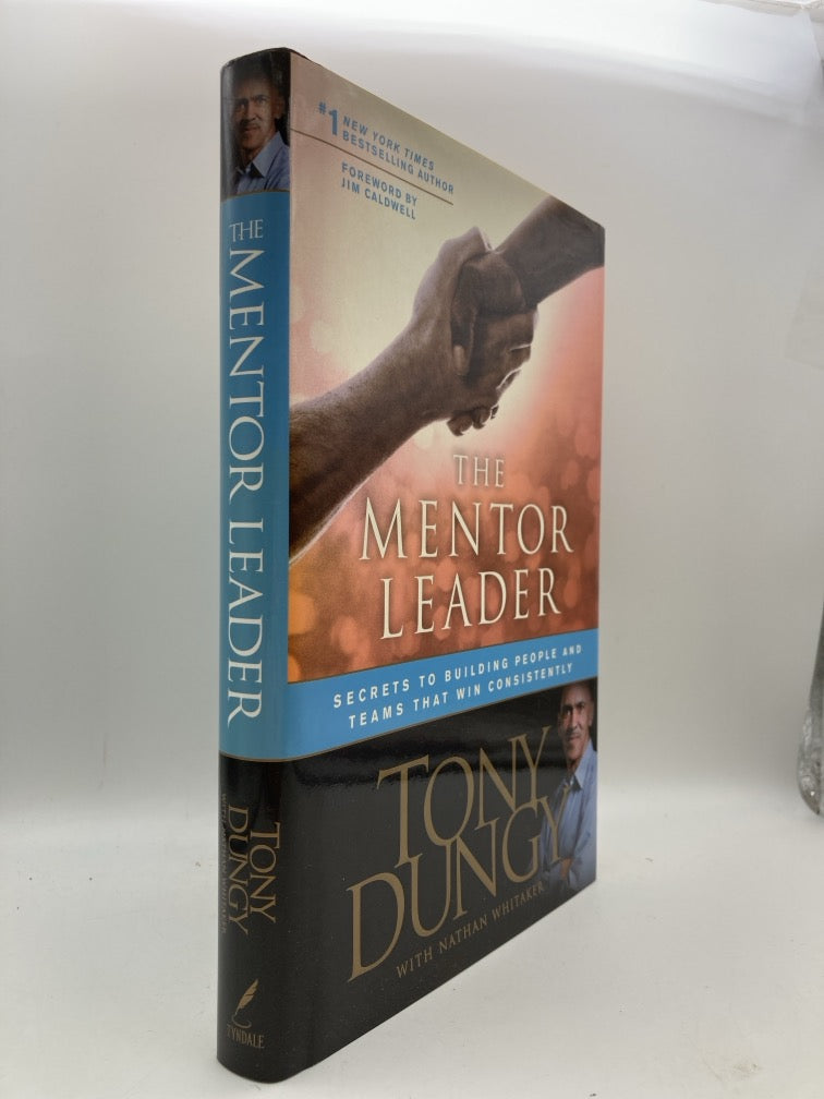 The Mentor Leader: Secrets to Building People and Teams That Win Consistently