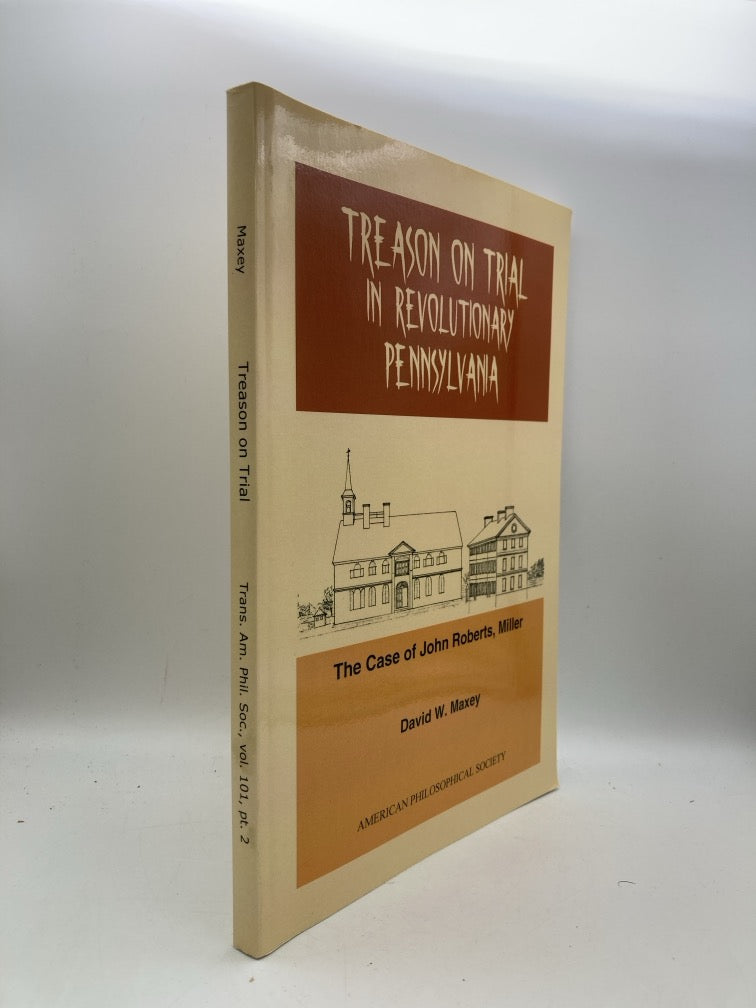 Treason on Trial in Revolutionary Pennsylvania: The Case of John Robers, Miller