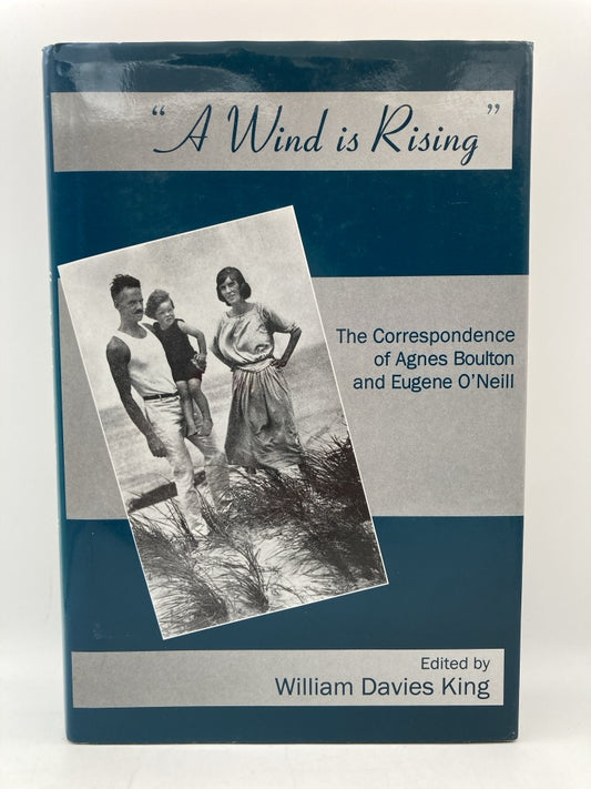 A Wind is Rising: The Correspondence of Agnes Boulton and Eugene O'Neill