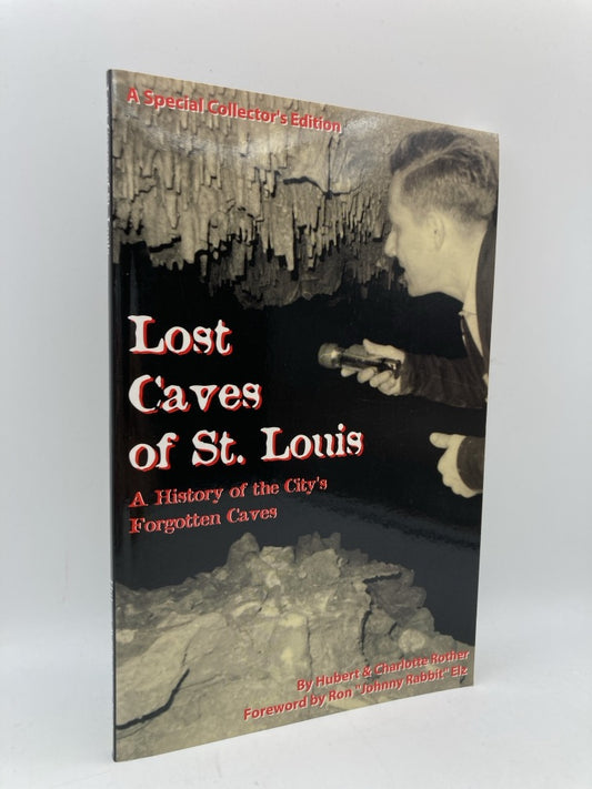Lost Caves of St. Louis: A History of the City's Forgotten Caves