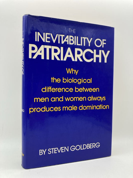 The Inevitability of Patriarchy: Why the Biological Difference Between Men and Women Always Produces Male Domination