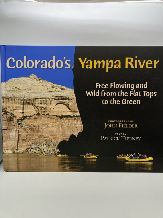 Colorado's Yampa River: Free Flowing and Wild from the Flat Tops to the Green