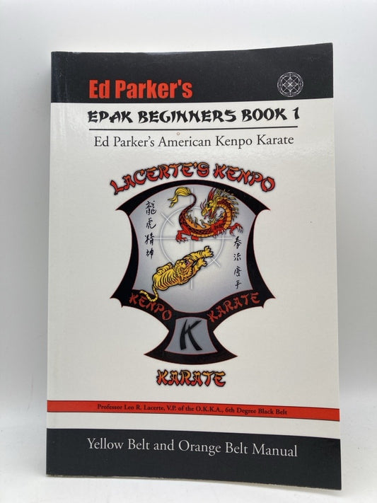 Ed Parker's Epak Beginners Book 1: Yellow Belt and Orange Belt Manual