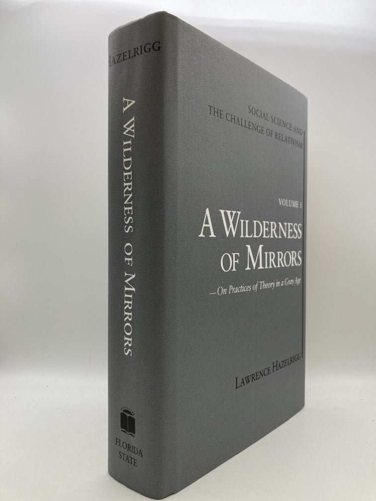 A Wilderness of Mirrors: On Practices of Theory in a Gray Age (Volume 1)