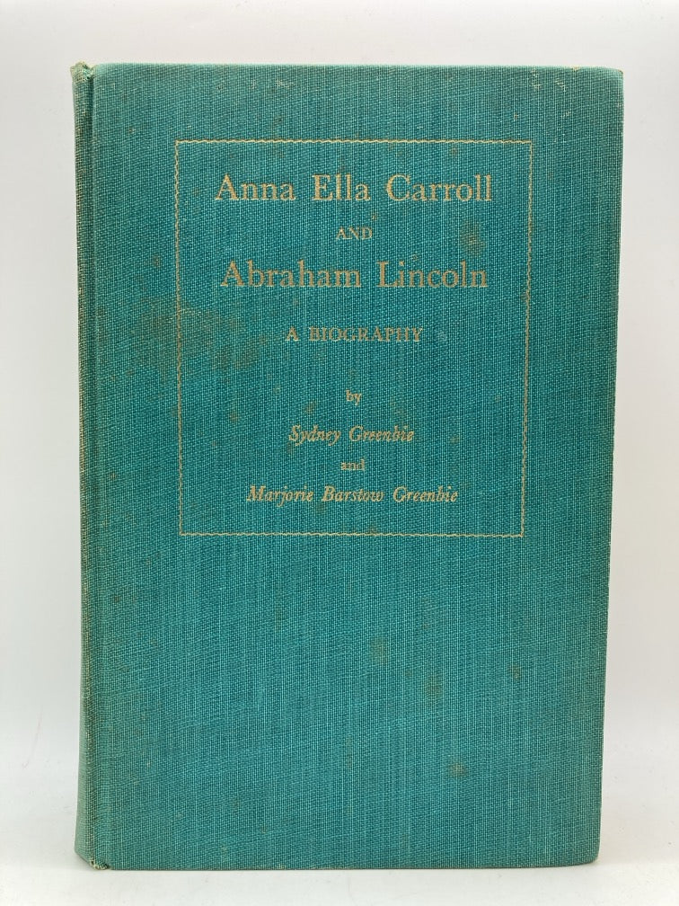 Anna Ella Carroll and Abraham Lincoln: A Biography