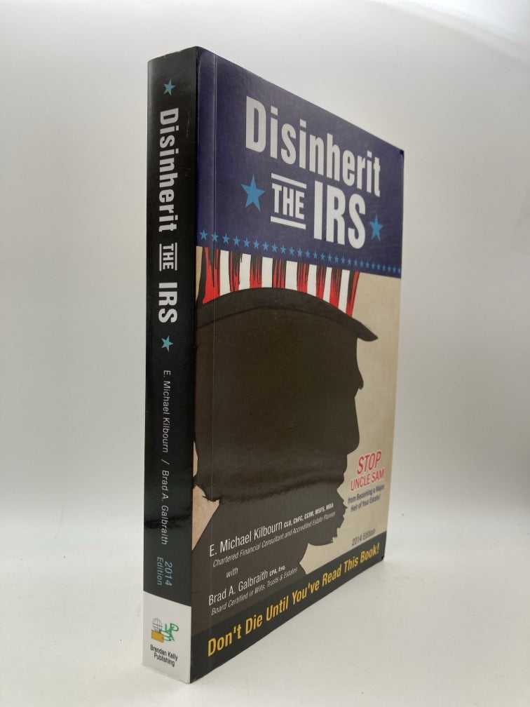 Disinherit the IRS: Stop Uncle Sam from Becoming a Major Heir of Your Estate!